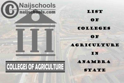 Full List of Colleges of Agriculture in Anambra State Nigeria