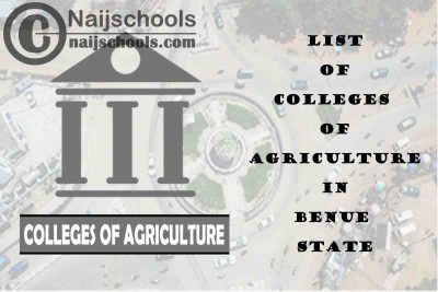 Full List of Colleges of Agriculture in Benue State Nigeria