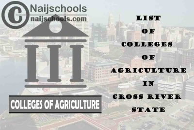Full List of Colleges of Agriculture in Cross River State Nigeria