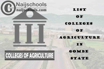 Full List of Colleges of Agriculture in Gombe State Nigeria