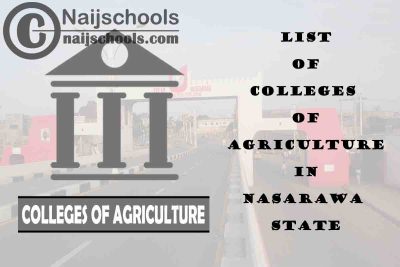 Full List of Colleges of Agriculture in Nasarawa State