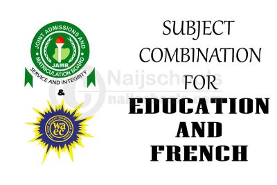 JAMB and WAEC Subject Combination for Education and French