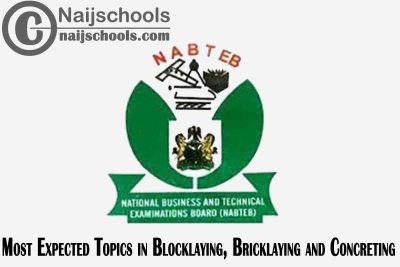Expected Topics in NABTEB Blocklaying, Bricklaying and Concreting