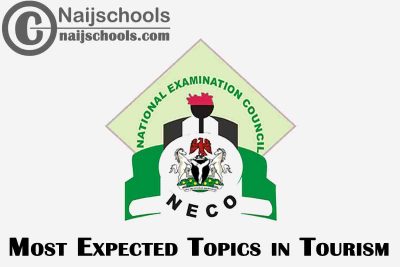 Most Expected Topics in 2023 NECO Tourism SSCE & GCE | CHECK NOW
