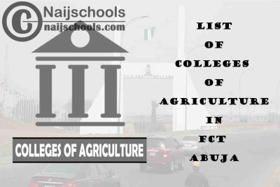 List of Colleges of Agriculture in FCT Abuja Nigeria