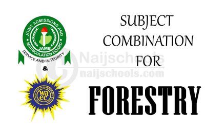 JAMB & WAEC Subject Combination for Forestry