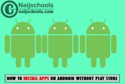 How to Install apps on Android without Google Play Store