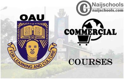 OAU Courses for Commercial Students to Study; Full List
