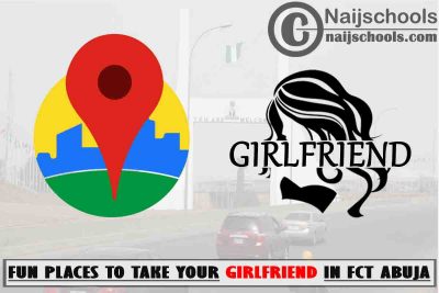 14 Fun Places to Take Your Girlfriend in FCT Abuja