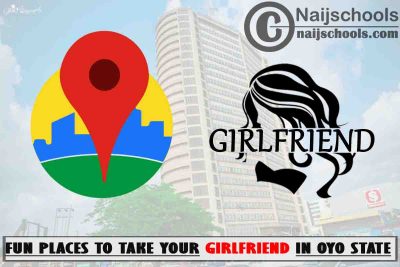 5 Fun Places to Take Your Girlfriend in Oyo State 