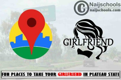 5 Fun Places to Take Your Girlfriend in Plateau State