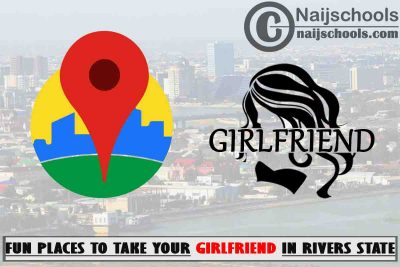 18 Fun Places to Take Your Girlfriend in Rivers State