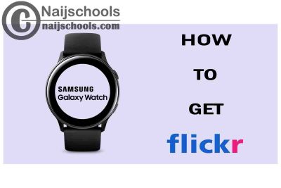 How to Get Flickr App on Your Samsung Smart Watch