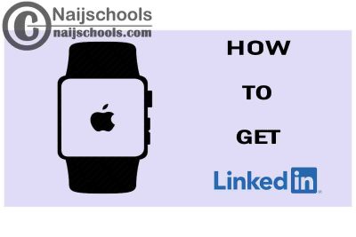 How to Get LinkedIn App on Your Apple Smart Watch