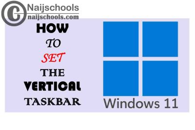 How to Set the Vertical Taskbar in Your PC's Windows 11