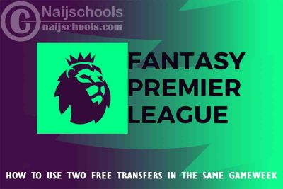How to Create & Use Two Free Transfers in the Same FPL Gameweek