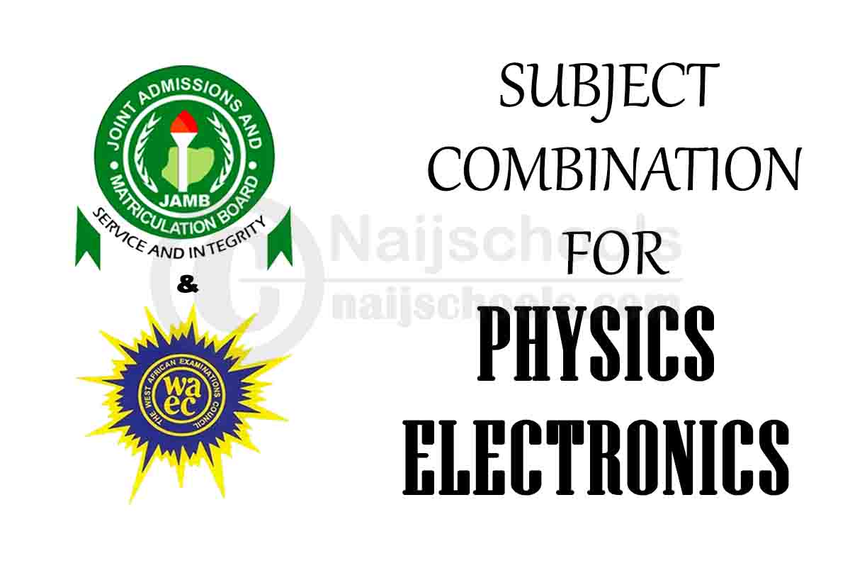 Subject Combination for Physics Electronics: JAMB and WAEC