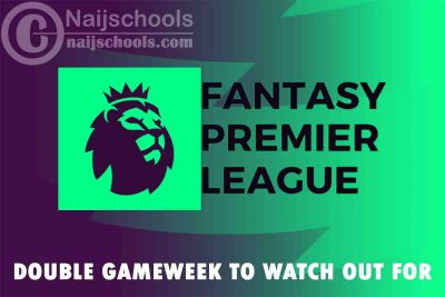 Upcoming Double Gameweek in FPL to Watch Out for in 2022