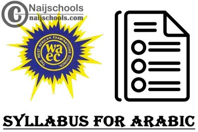 WAEC Syllabus for Arabic 2023/2024 SSCE & GCE | DOWNLOAD & CHECK NOW