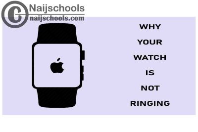 Why Your Apple Smart Watch is Not Ringing; CHECK NOW