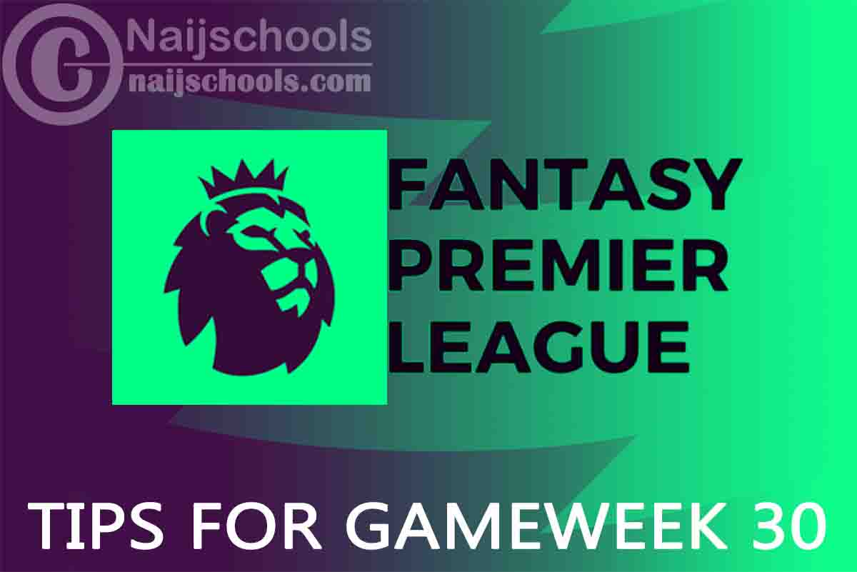 FPL Tips for Gameweek 30 in 2023/2024 Premier League Season