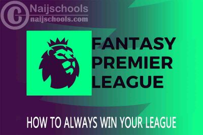 How to Always Win Your FPL League; 2023/2024 Tips