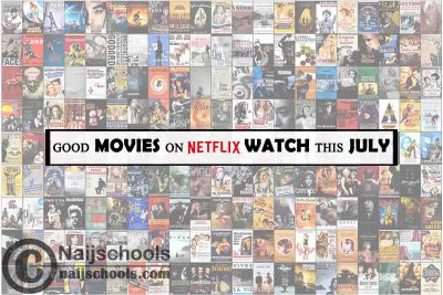 Watch Good Netflix July Movies; 15 Options