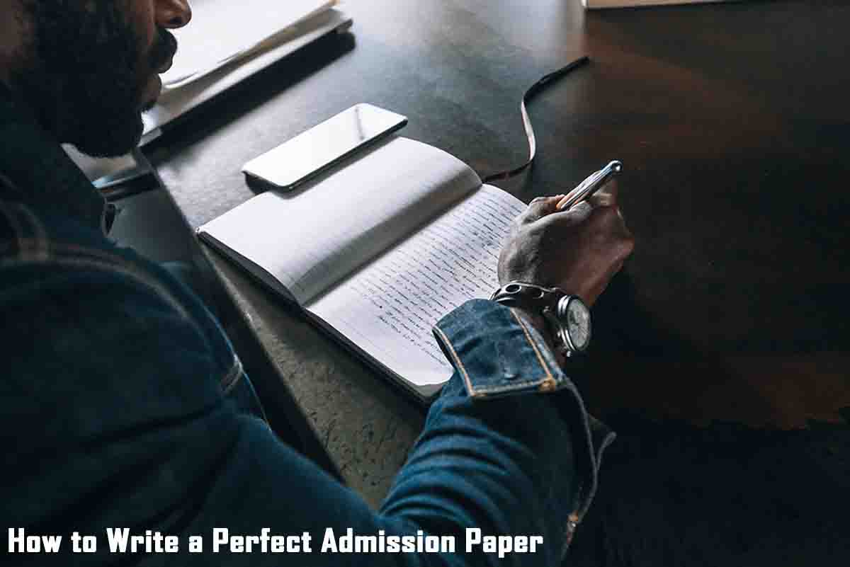 How to Write a Perfect University/College 2022 Admission Paper
