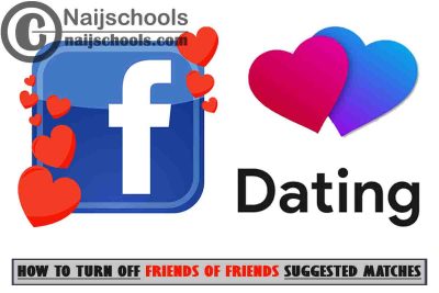Turn Off Facebook Dating Friends of Friends Suggested Matches