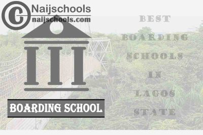 Best Boarding Schools Lagos State Nigeria; 7 options