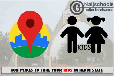 Kebbi Kids Fun Places to Visit; Top 13 Places 