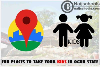 Ogun Kids Fun Places to Visit; Top 17 Places