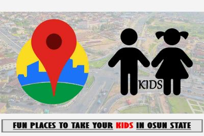 Osun Kids Fun Places to Visit; Top 13 Places