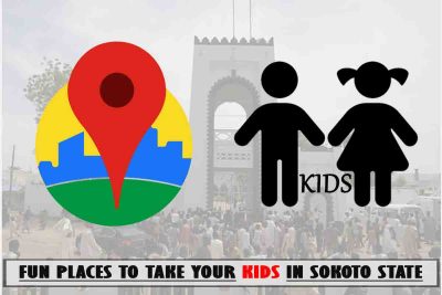 Sokoto Kids Fun Places to Visit; Top 13 Places