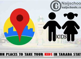 Taraba Kids Fun Places to Visit; Top 15 Places