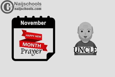 13 New Month Prayer for Your Uncle in November 2022