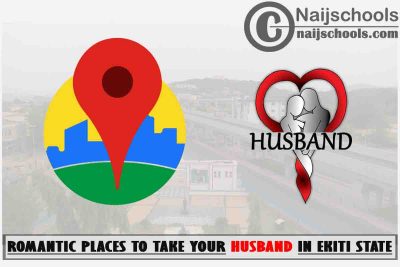 Ekiti Husband Romantic Places to Visit; Top 13 Places
