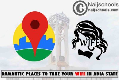 Abia Wife Romantic Places to Visit; Top 13 Places