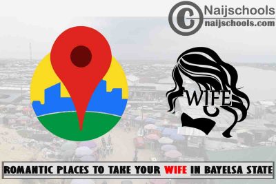 Bayelsa Wife Romantic Places to Visit; Top 13 Places