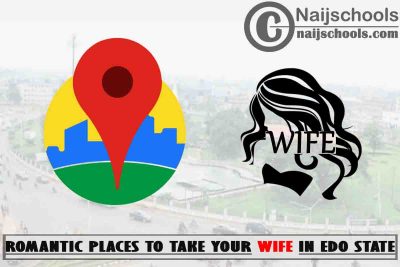 Edo Wife Romantic Places to Visit; Top 13 Places