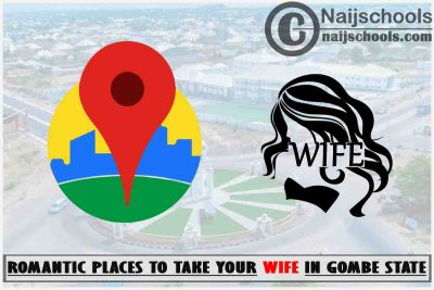 Gombe Wife Romantic Places to Visit; Top 13 Places