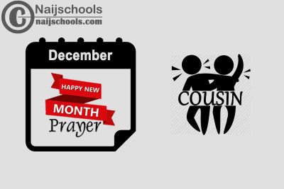 18 Happy New Month Prayer for Your Cousin in December 2023