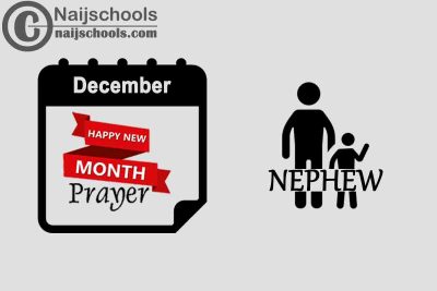 13 New Month Prayer for Your Nephew in December 2022