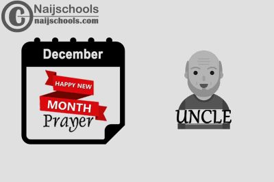 13 New Month Prayer to Send Your Uncle in December 2022