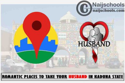 Kaduna Husband Romantic Places to Visit; Top 13 Places