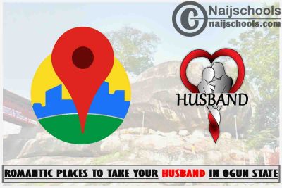 Ogun Husband Romantic Places to Visit; Top 13 Places