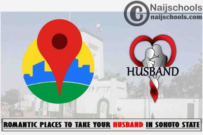 Sokoto Husband Romantic Places to Visit; Top 13 Places
