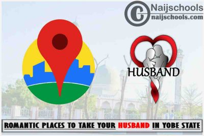 Yobe Husband Romantic Places to Visit; Top 13 Places