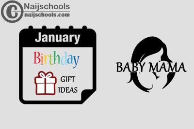 13 January Birthday Gifts to Buy for Your Baby Mama