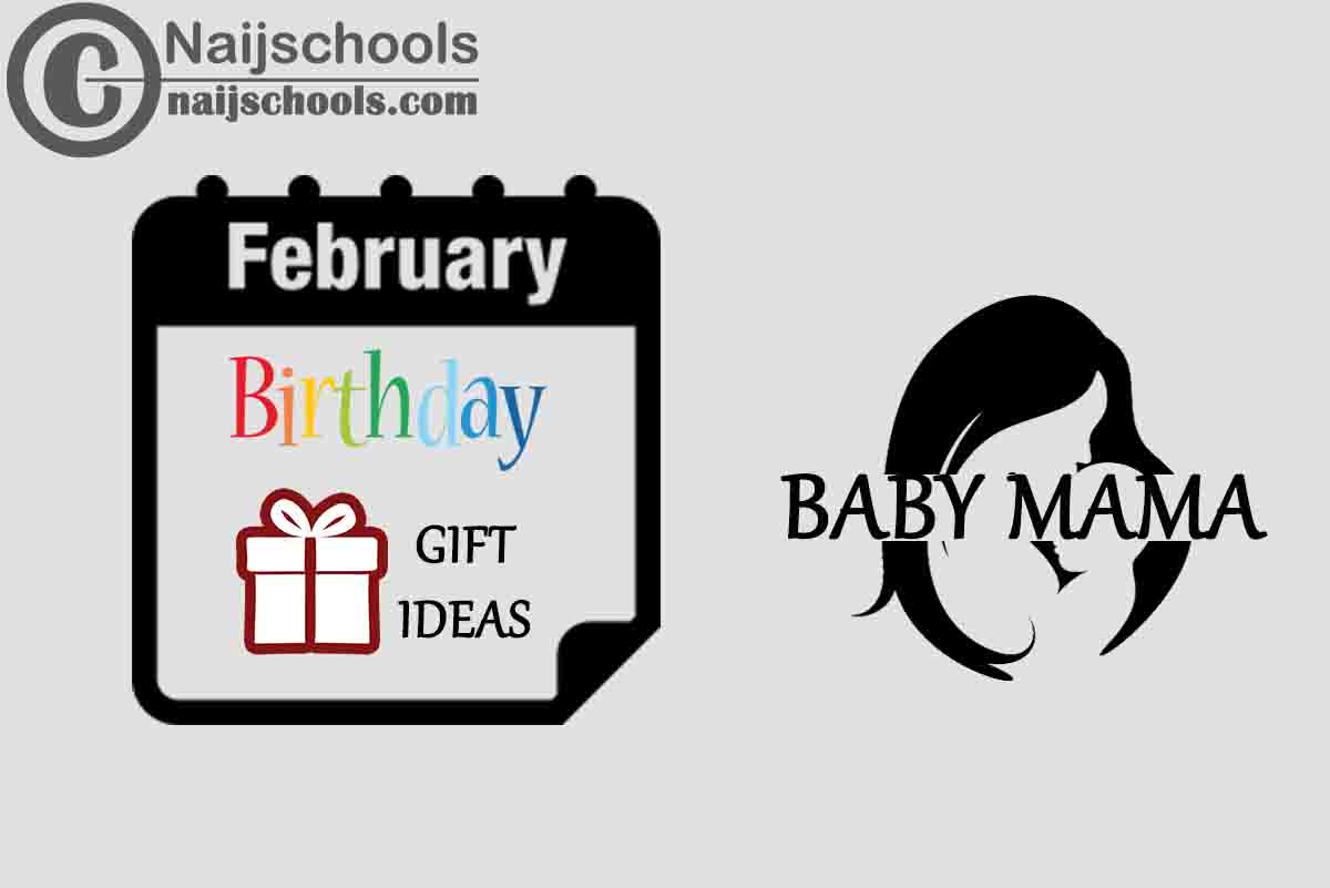 15 February Birthday Gifts to Buy For Your Baby Mama 2024